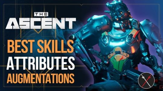 the ascent best skills attributes augmentations build character creation guide 540px